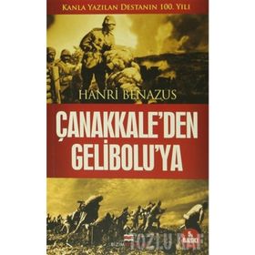 ÇANAKKALE'DEN GELIBOLU'YA - HANRI BENAZUS
