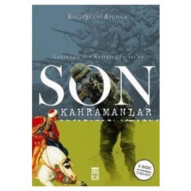 ÇANAKKALE'DEN KURTULUŞ SAVAŞI'NA SON KAHRAMANLAR - RECEP ŞÜKRÜ APUHAN