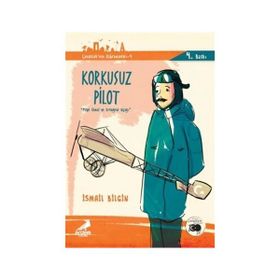 Çanakkale’nin Kahramanları 8 - Korkusuz Pilot - İsmail Bilgin