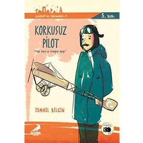 Çanakkale’nin Kahramanları 8 - Korkusuz Pilot - İsmail Bilgin