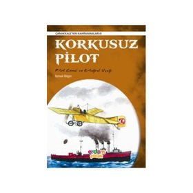 Çanakkale’nin Kahramanları 8 - Korkusuz Pilot - İsmail Bilgin