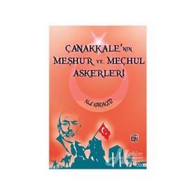 Çanakkale'nin Meşhur Ve Meçhul Askerleri - Nuh Karagöz