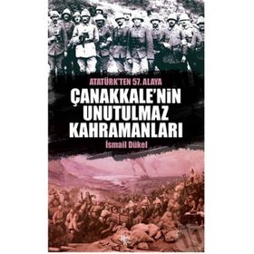 Çanakkale’nin Unutulmaz Kahramanları - İsmail Dükel