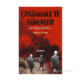 ÇANAKKALEYE GIDENLER - İSMAİL BILGIN