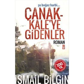 ÇANAKKALEYE GIDENLER - İSMAİL BILGIN
