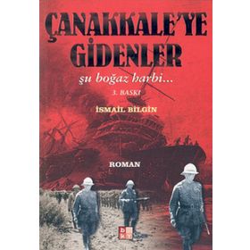 ÇANAKKALEYE GIDENLER - İSMAİL BILGIN