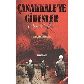ÇANAKKALEYE GIDENLER - İSMAİL BILGIN