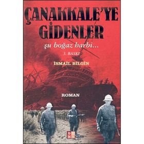 ÇANAKKALEYE GIDENLER - İSMAİL BILGIN
