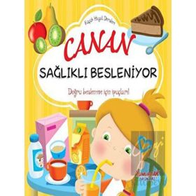 Canan Sağlıklı Besleniyor - Küçük Hayat Dersleri - Yumurcak Yayınları
