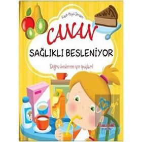 Canan Sağlıklı Besleniyor - Küçük Hayat Dersleri - Yumurcak Yayınları