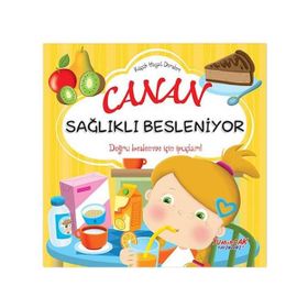 Canan Sağlıklı Besleniyor - Küçük Hayat Dersleri - Yumurcak Yayınları