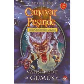 Canavar Peşinde 52 - Vahşi Kurt Gümüş - Adam Blade