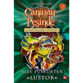 Canavar Peşinde 57 Alev Püskürten Lustor - Adam Blade - Beyaz Bal