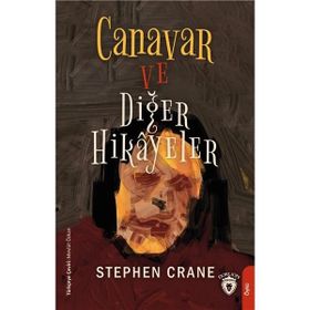 Canavar ve Diğer Hikayeler - Stephen Crane