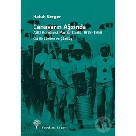 Canavarın Ağzında Cilt: 1 - ABD Komünist Partisi Tarihi 1919 - 1959 - Haluk Gerger