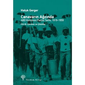 Canavarın Ağzında Cilt: 1 - ABD Komünist Partisi Tarihi 1919 - 1959 - Haluk Gerger