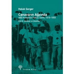 Canavarın Ağzında Cilt: 1 - ABD Komünist Partisi Tarihi 1919 - 1959 - Haluk Gerger