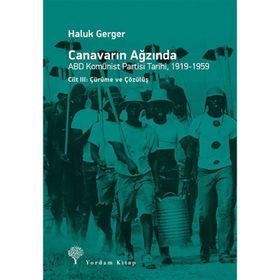 Canavarın Ağzında Cilt 2-ABD Komünist Partisi Tarihi 1919-1959 - Haluk Gerger