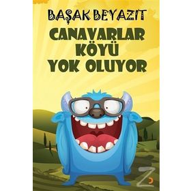 Canavarlar Köyü Yok Oluyor - Başak Beyazıt