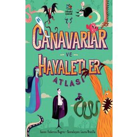 Canavarlar ve Hayaletler Atlası Ciltli - İthaki Çocuk Yayınları