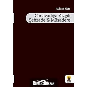 CANAVARLIĞA YAZGILI ŞEHZADE VE MÜSADERE - AYHAN KURT