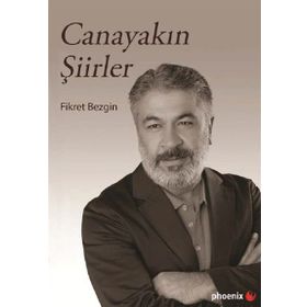 Canayakın Şiirler - Fikret Bezgin