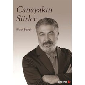 Canayakın Şiirler - Fikret Bezgin