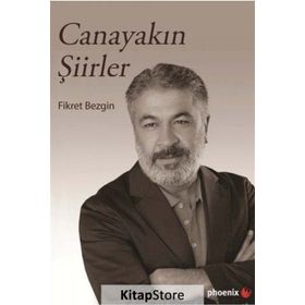 Canayakın Şiirler - Fikret Bezgin