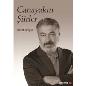 Canayakın Şiirler - Fikret Bezgin