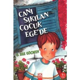 CANI SIKILAN ÇOCUK EGE'DE - D. EGE GÖÇMEN
