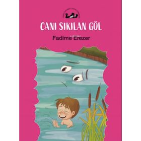 Canı Sıkılan Göl - Fadime Erezer
