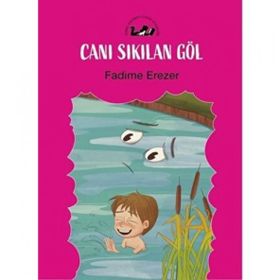 Canı Sıkılan Göl - Fadime Erezer