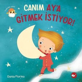 Canım Ay'a Gitmek İstiyor! - Dania Florina