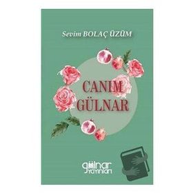 Canım Gülnar - Sevim Bolaç Üzüm - Gülnar Yayınları