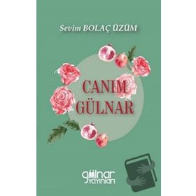 Canım Gülnar - Sevim Bolaç Üzüm - Gülnar Yayınları