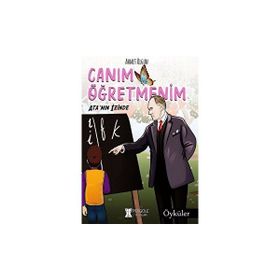 Canım Öğretmenim: Ata'nın Izinde - Ahmet Olgun