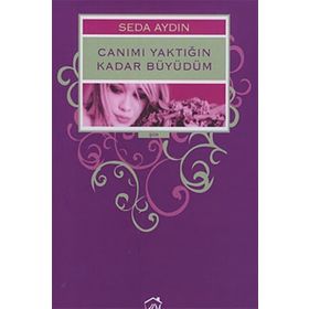 CANIMI YAKTIĞIN KADAR BÜYÜDÜM - SEDA AYDIN
