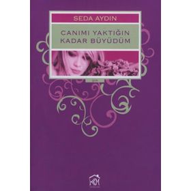 CANIMI YAKTIĞIN KADAR BÜYÜDÜM - SEDA AYDIN