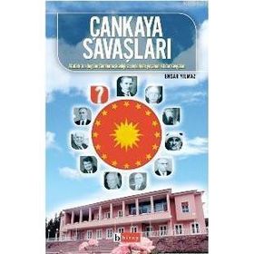 ÇANKAYA SAVAŞLARI ATATÜRK´TEN BUGÜNE CUMHURBAŞKANLIĞI SEÇİMLERİNDE YAŞANAN İKTİDAR KAVGALARI - ENSAR YILMAZ