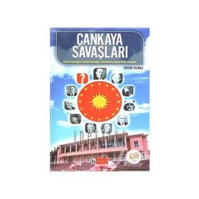 ÇANKAYA SAVAŞLARI ATATÜRK´TEN BUGÜNE CUMHURBAŞKANLIĞI SEÇİMLERİNDE YAŞANAN İKTİDAR KAVGALARI - ENSAR YILMAZ