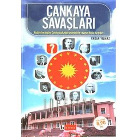 ÇANKAYA SAVAŞLARI ATATÜRK´TEN BUGÜNE CUMHURBAŞKANLIĞI SEÇİMLERİNDE YAŞANAN İKTİDAR KAVGALARI - ENSAR YILMAZ