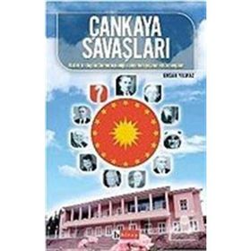 ÇANKAYA SAVAŞLARI ATATÜRK´TEN BUGÜNE CUMHURBAŞKANLIĞI SEÇİMLERİNDE YAŞANAN İKTİDAR KAVGALARI - ENSAR YILMAZ