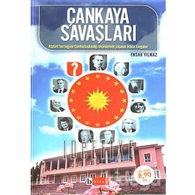 ÇANKAYA SAVAŞLARI ATATÜRK´TEN BUGÜNE CUMHURBAŞKANLIĞI SEÇİMLERİNDE YAŞANAN İKTİDAR KAVGALARI - ENSAR YILMAZ