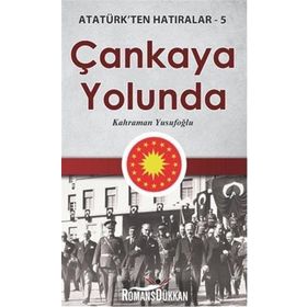 Çankaya Yolunda - Atatürk'ten Hatıralar 5 - Kahraman Yusufoğlu