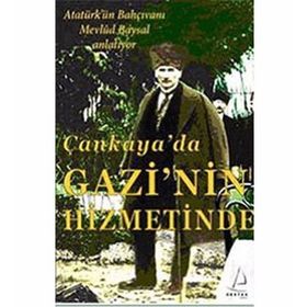 ÇANKAYA'DA GAZI'NIN HIZMETINDE - MEVLÜT BAYSAL