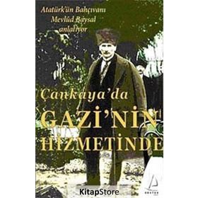 ÇANKAYA'DA GAZI'NIN HIZMETINDE - MEVLÜT BAYSAL
