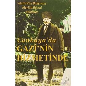 ÇANKAYA'DA GAZI'NIN HIZMETINDE - MEVLÜT BAYSAL