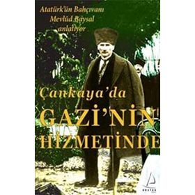 ÇANKAYA'DA GAZI'NIN HIZMETINDE - MEVLÜT BAYSAL
