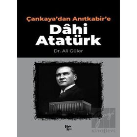 Çankaya'dan Anıtkabir'e Dâhi Atatürk-Halk Kitabevi