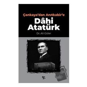 Çankaya'dan Anıtkabir'e Dâhi Atatürk-Halk Kitabevi